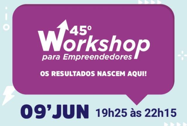 45º Workshop para Empreendedores é realizado nesta segunda-feira (09)