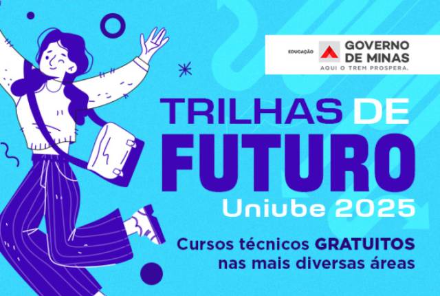 Oportunidade: Escola Técnica Uniube oferta vagas gratuitas pelo Trilhas de Futuro